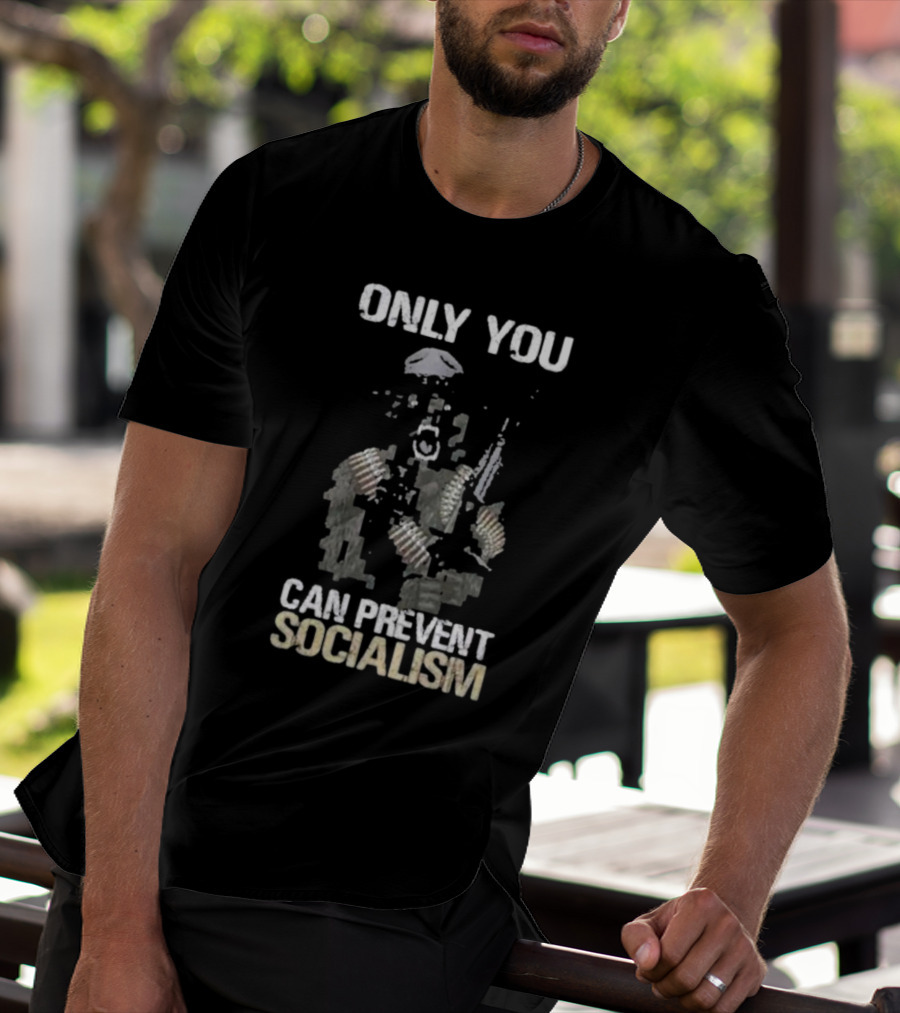 Only You Can Prevent Socialism Rifle Soldier Gas Mask Bullet Belts T-Shirt