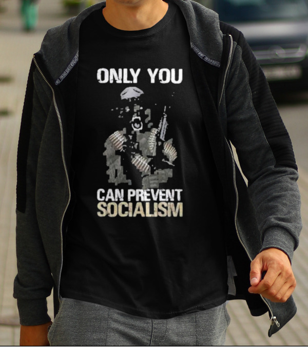 Only You Can Prevent Socialism Rifle Soldier Gas Mask Bullet Belts T-Shirt