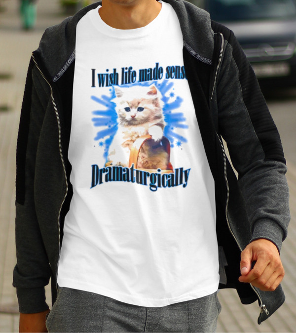I Wish Life Made Sense Dramaturgically Cat With Blue Splash T-Shirt