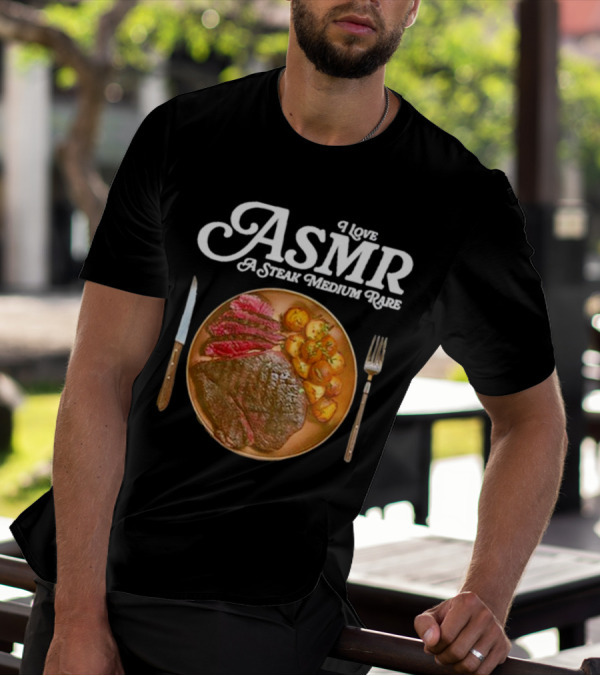 Middle Class Fancy I Love ASMR A Steak Medium Rare Plate With Cutlery T-Shirt