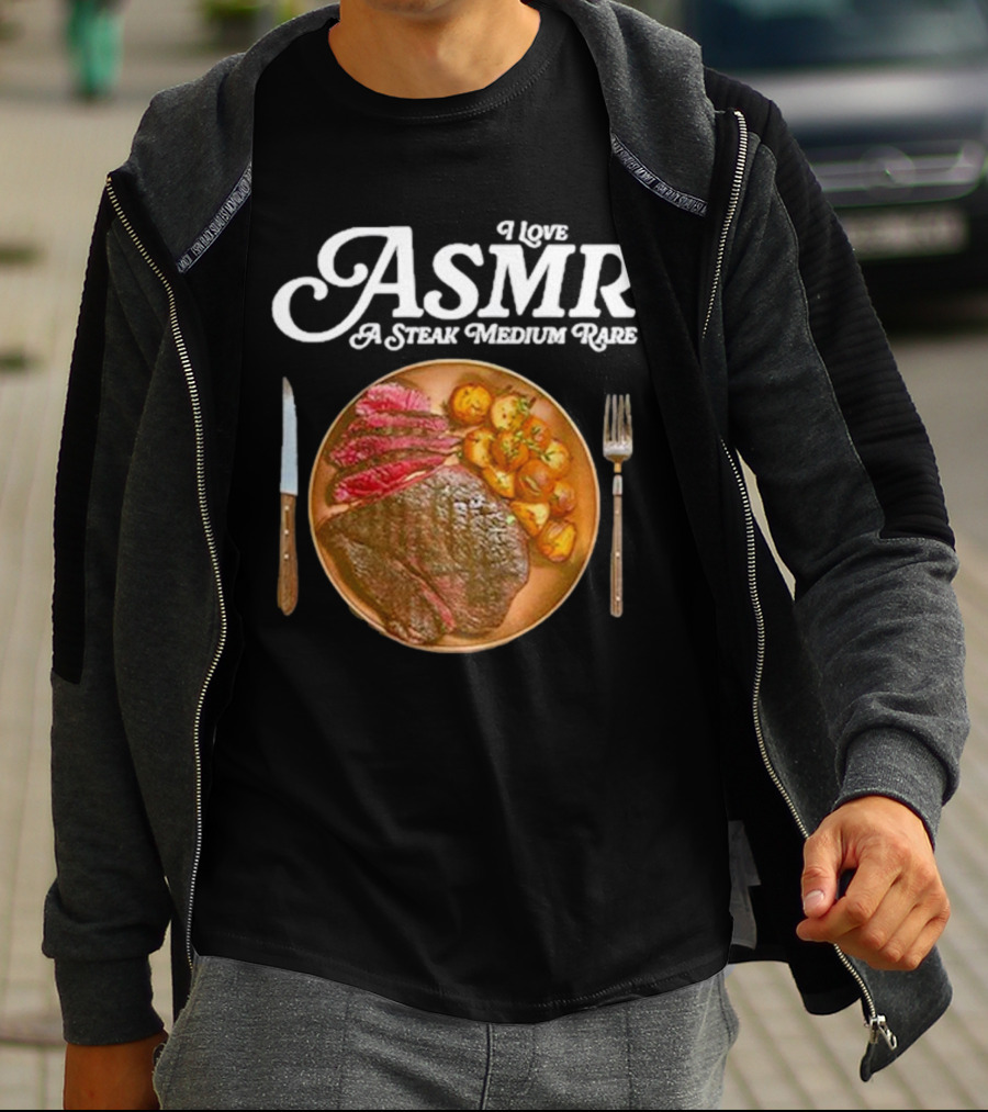Middle Class Fancy I Love ASMR A Steak Medium Rare Plate With Cutlery T-Shirt