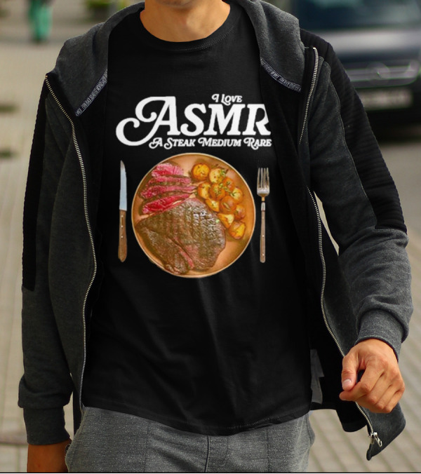 Middle Class Fancy I Love ASMR A Steak Medium Rare Plate With Cutlery T-Shirt