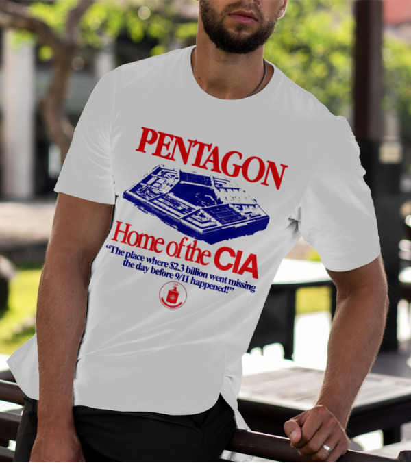 Pentagon Home Of The CIA Where $2.3 Billion Went Missing Before 9/11 T-Shirt
