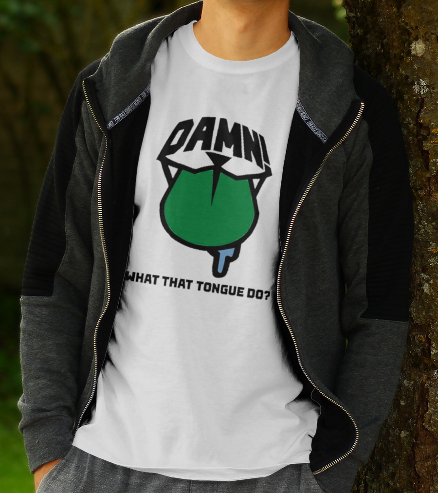 DAMN What That Tongue Do? T-Shirt