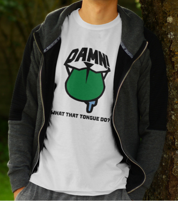 DAMN What That Tongue Do? T-Shirt
