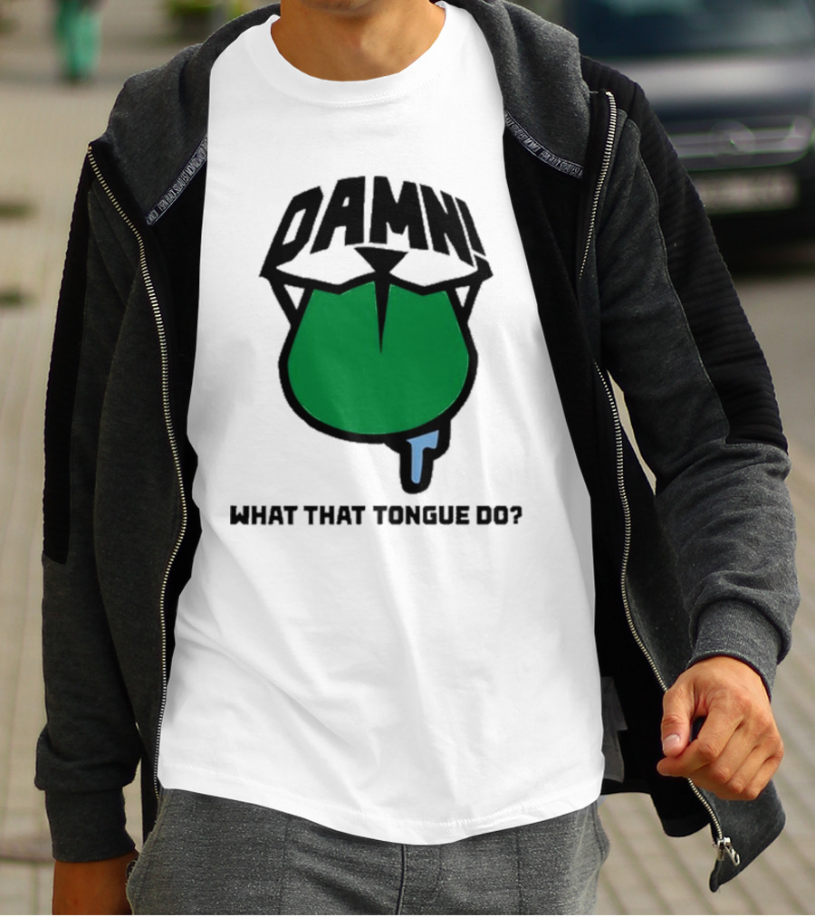 DAMN What That Tongue Do? T-Shirt