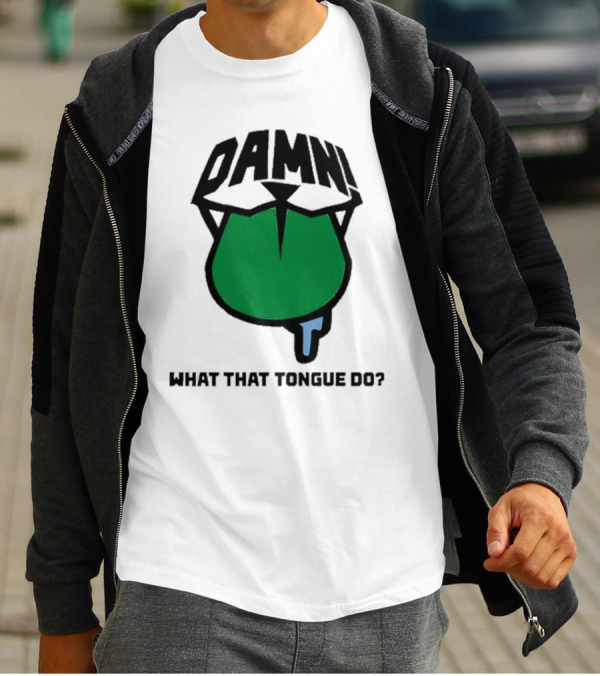 DAMN What That Tongue Do? T-Shirt