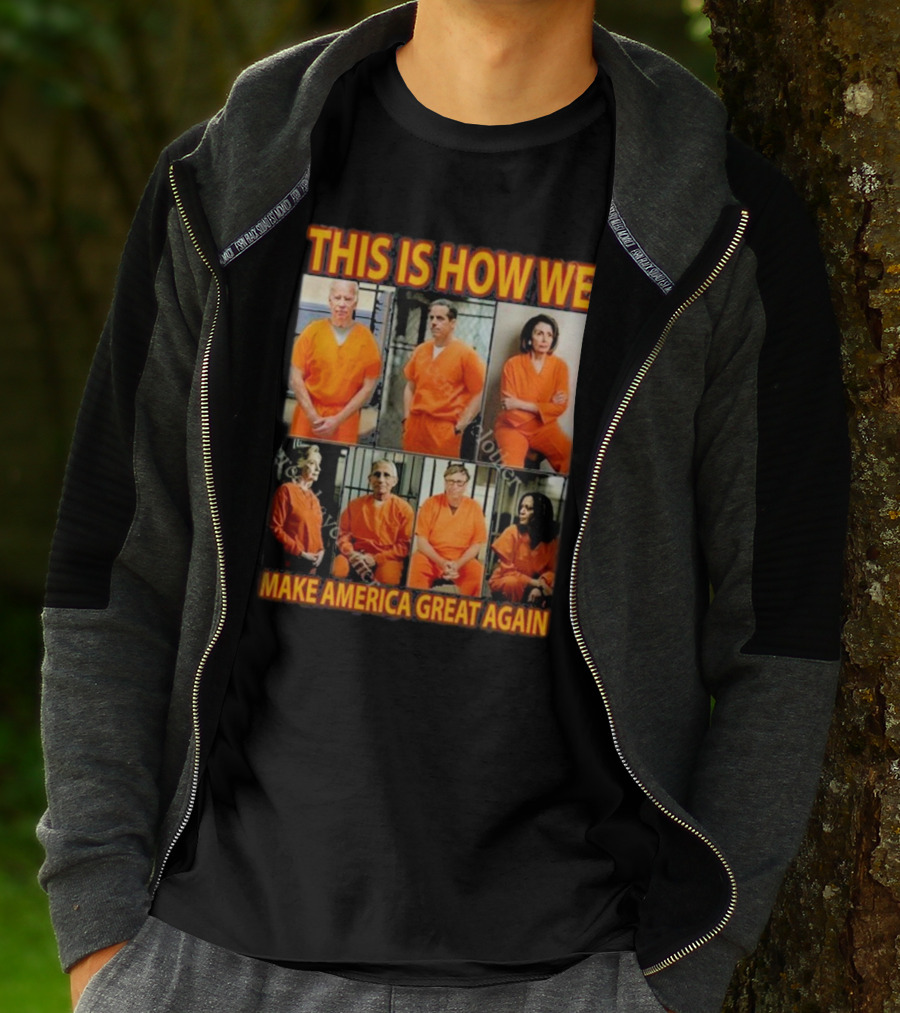 This Is How We Make America Great Again Orange Prison Jumpsuits T-Shirt