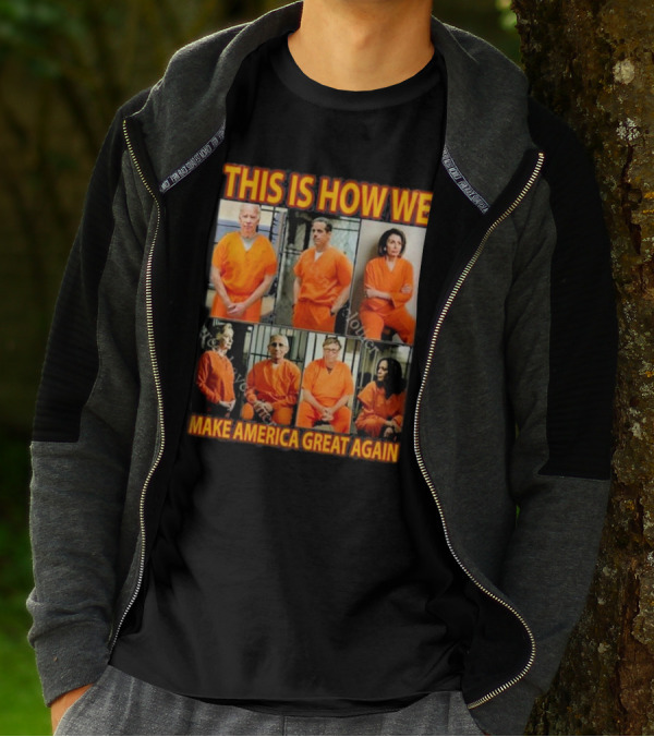 This Is How We Make America Great Again Orange Prison Jumpsuits T-Shirt