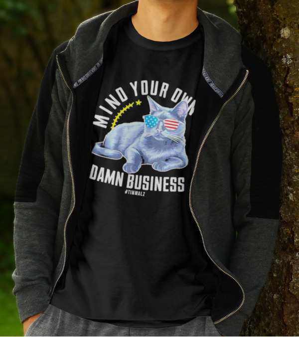 Mind Your Own Damn Business American Flag Sunglasses Cat #TimWalz T-Shirt