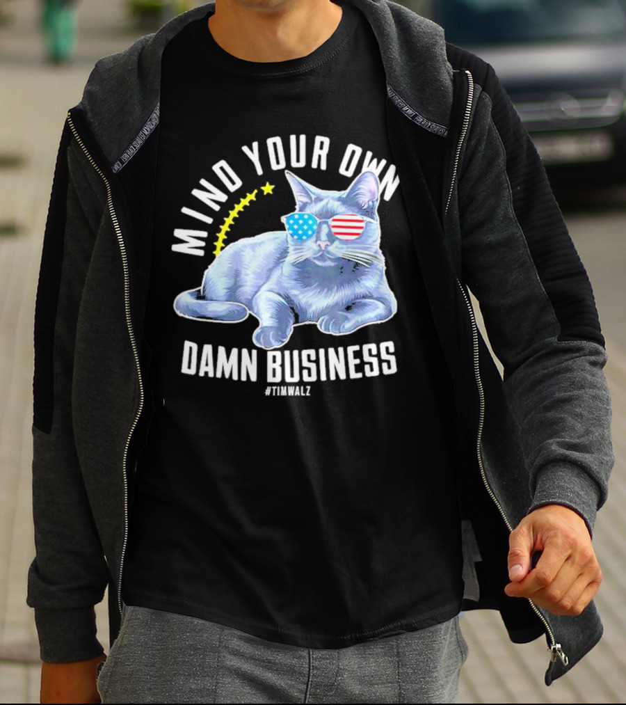 Mind Your Own Damn Business American Flag Sunglasses Cat #TimWalz T-Shirt