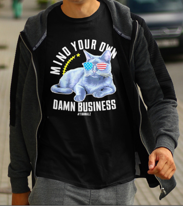 Mind Your Own Damn Business American Flag Sunglasses Cat #TimWalz T-Shirt