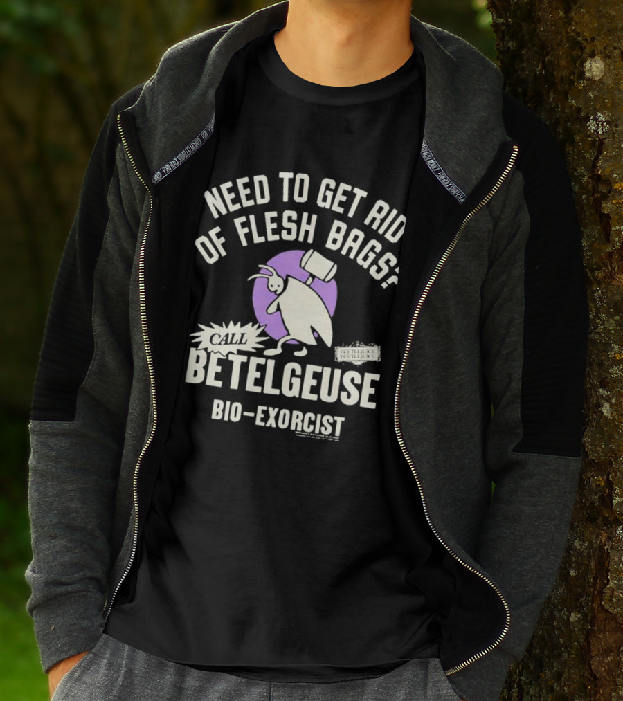 Need To Get Rid Of Flesh Bags Call Betelgeuse Bio-Exorcist T-Shirt