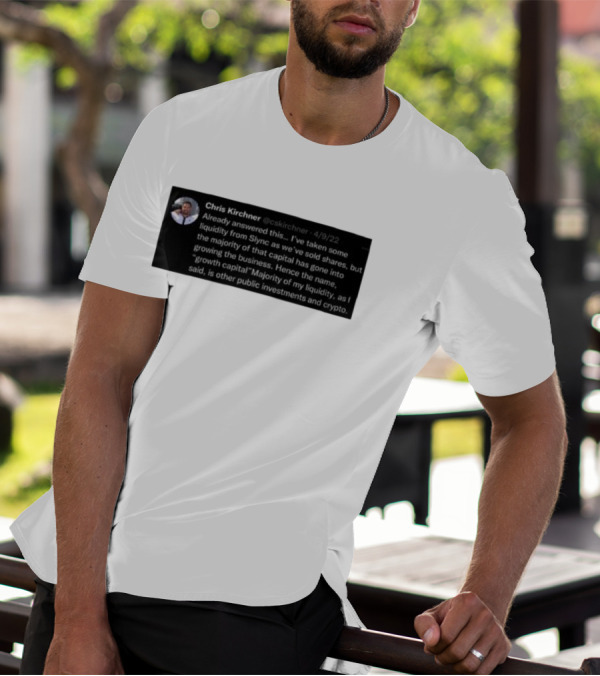 Chris Kirchner Already Answered This Liquidity From Slync Majority Into Growing The Business Investments Crypto T-Shirt