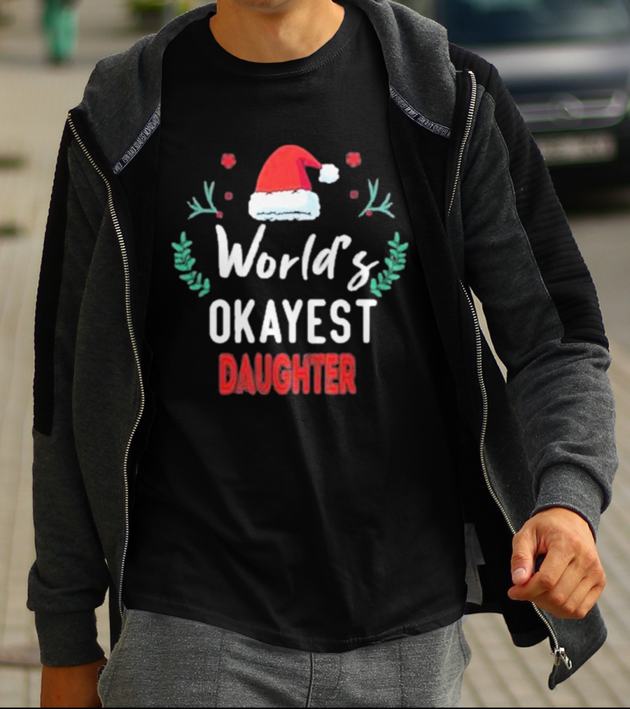 World's Okayest Daughter Christmas Gift For Daughter T-Shirt