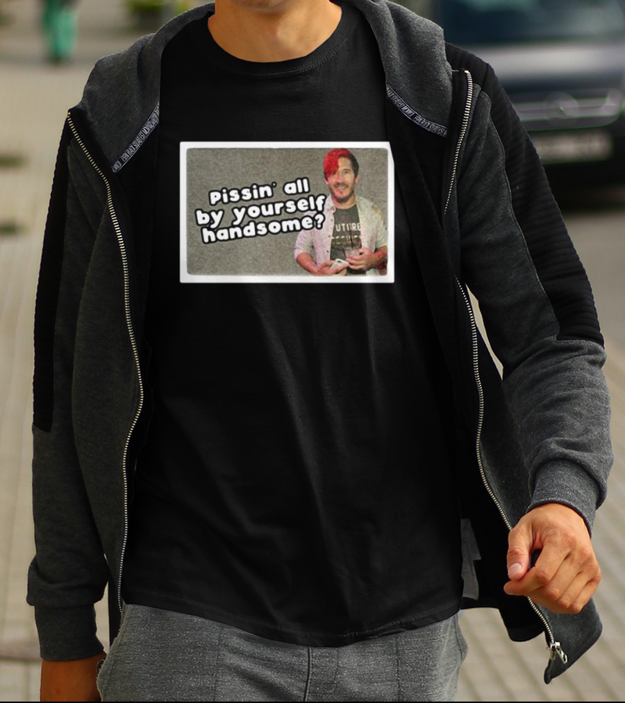 Cloak Pissin’ All By Yourself Handsome Oddly Specific Lonesome Meme T-Shirt