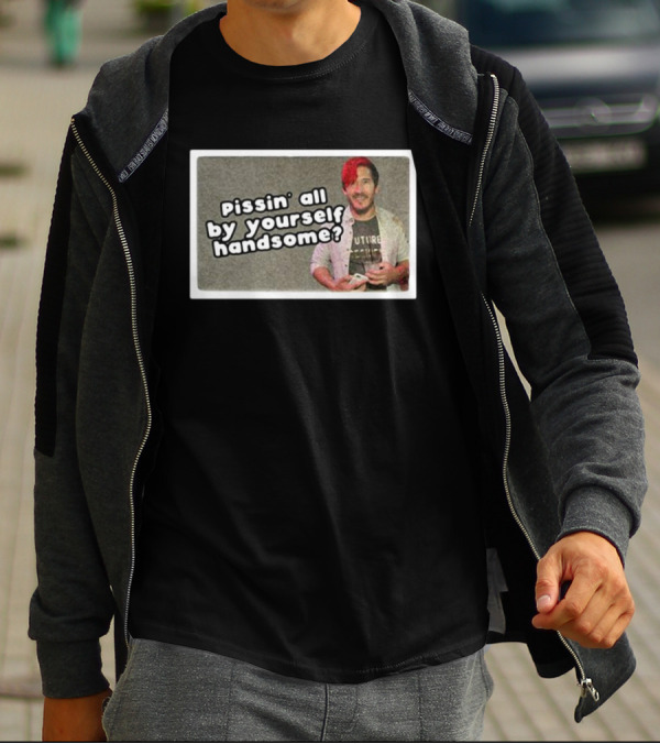 Cloak Pissin’ All By Yourself Handsome Oddly Specific Lonesome Meme T-Shirt