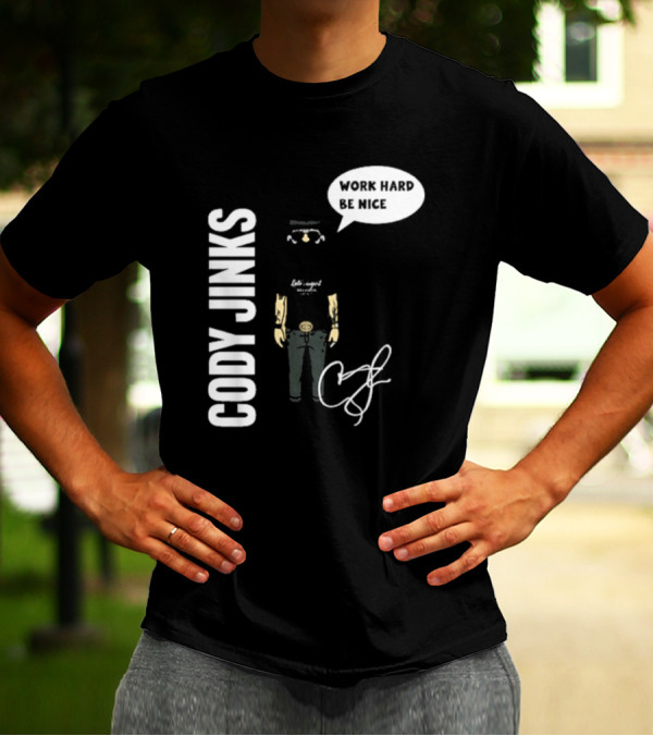 Cody Jinks Work Hard Be Nice Let's Spread Kindness T-Shirt