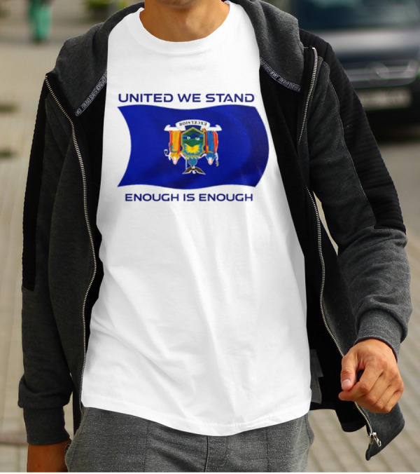 United We Stand Enough Is Enough New York Flag T-Shirt