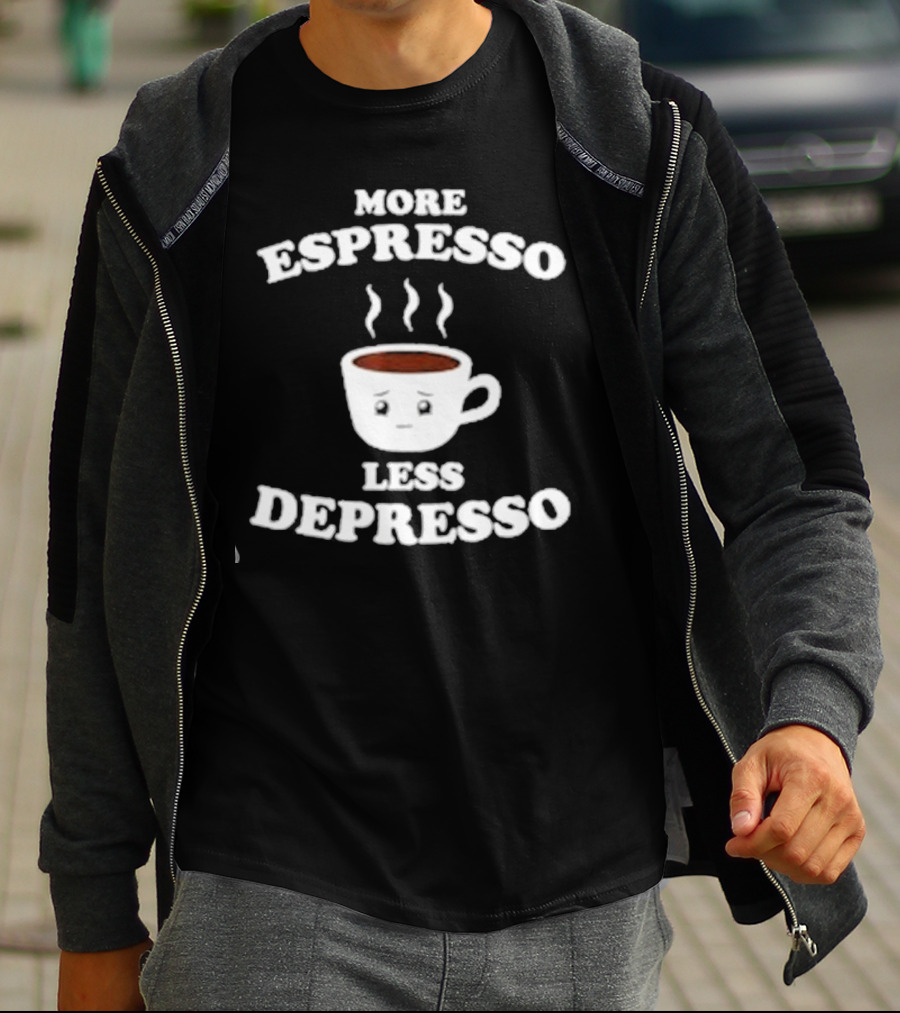 More Espresso Less Depresso Coffee Cup With Steam And Face T-Shirt