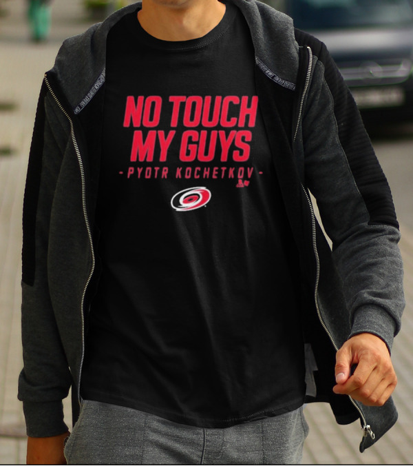 No Touch My Guys Pyotr Kochetkov Carolina Hurricanes Hockey T-Shirt