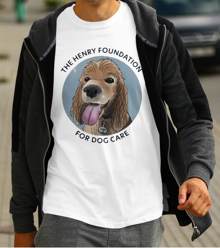 The Henry Foundation For Dog Care With Dog T-Shirt