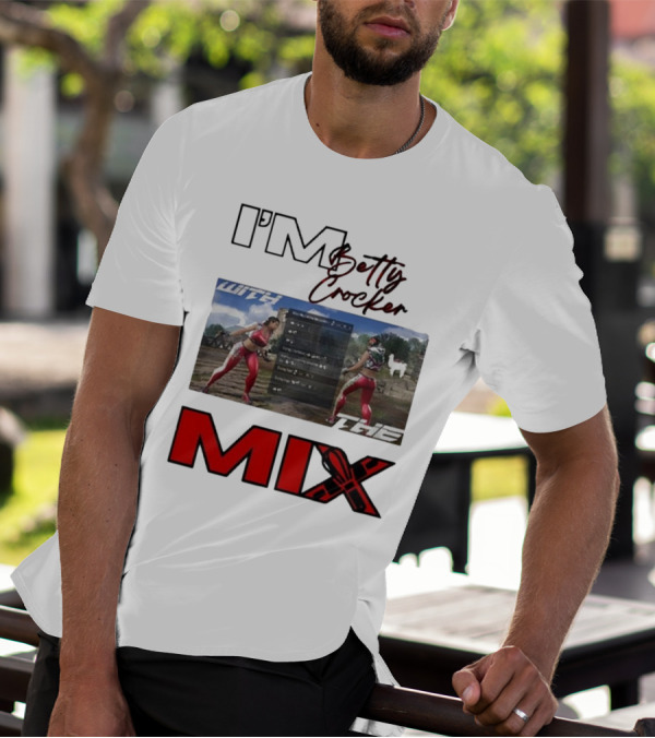 I'm Betty Crocker With The Mix T-Shirt