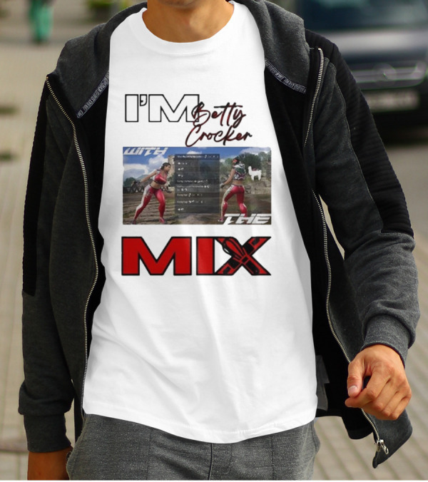 I'm Betty Crocker With The Mix T-Shirt