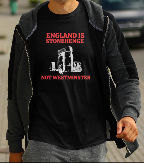 England Is Stonehenge Not Westminster Stone Monoliths Contrast T-Shirt