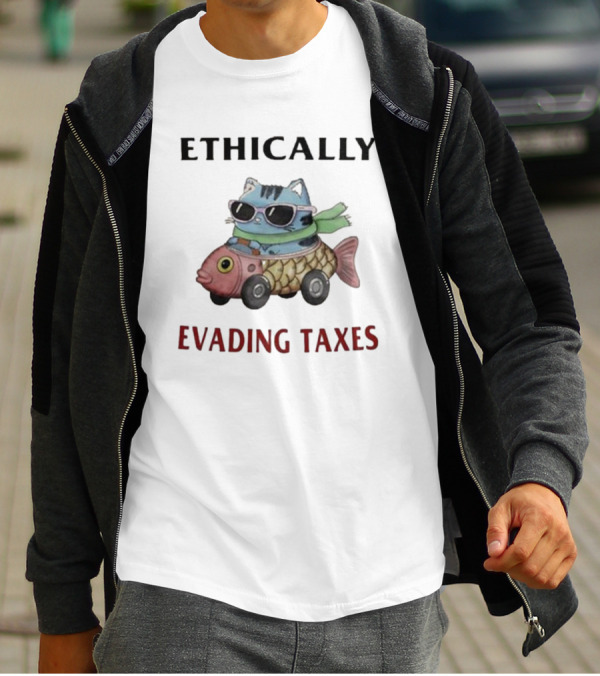 ETHICALLY EVADING TAXES Cat Sunglasses Fish Car T-Shirt