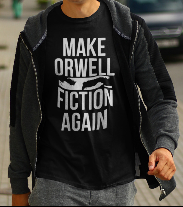 Make Orwell Fiction Again Big Brother Eye T-Shirt