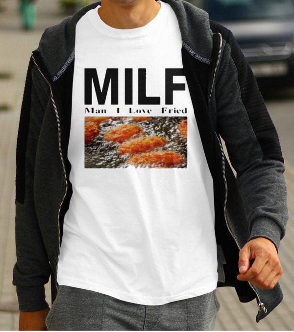MILF Man I Love Fried Chicken Nuggets T-Shirt