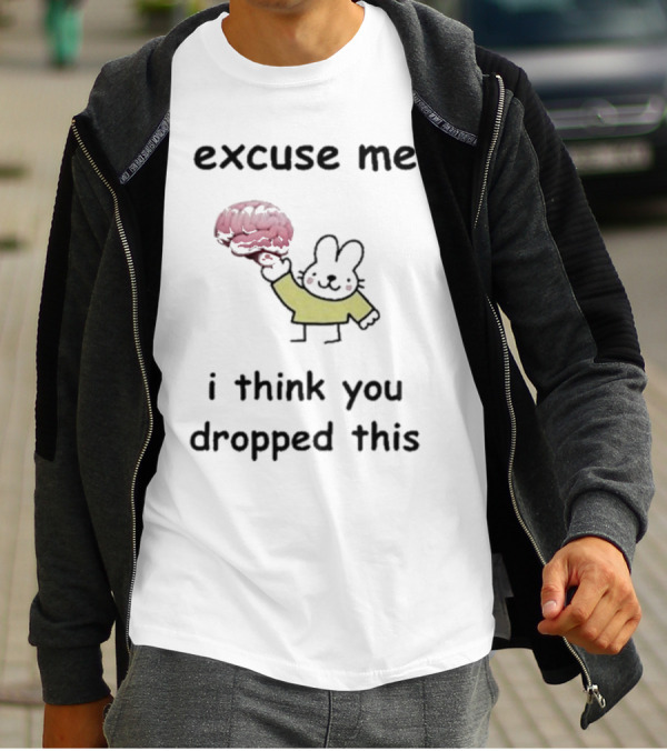 Excuse Me I Think You Dropped This Cartoon Bunny Holding Brain T-Shirt
