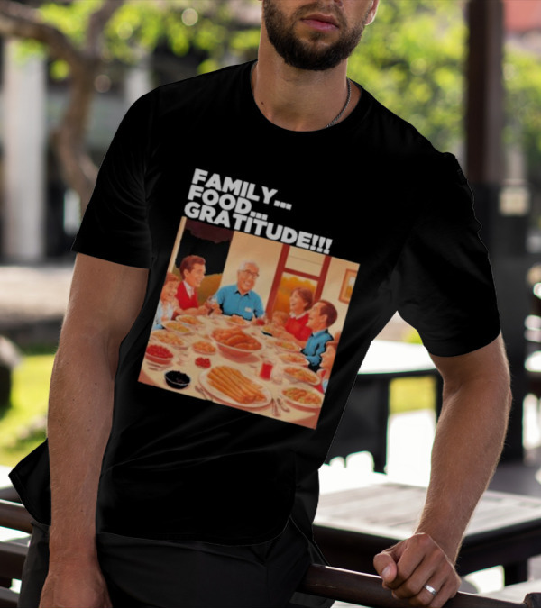 FAMILY FOOD GRATITUDE FAMILY DINNER Thanksgiving Nostalgia Gathering T-Shirt