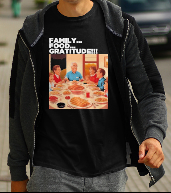 FAMILY FOOD GRATITUDE FAMILY DINNER Thanksgiving Nostalgia Gathering T-Shirt
