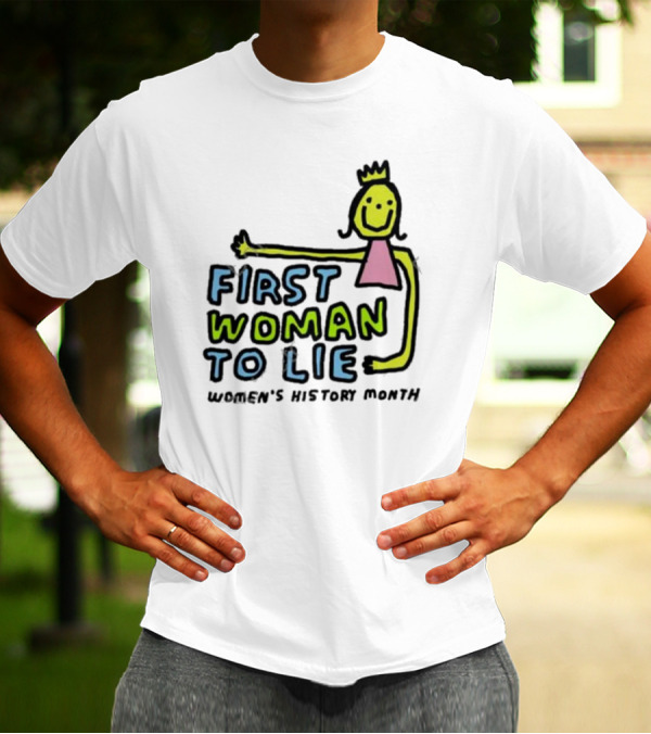First Woman To Lie Women's History Month Drawing Of Smiling Woman With Crown T-Shirt
