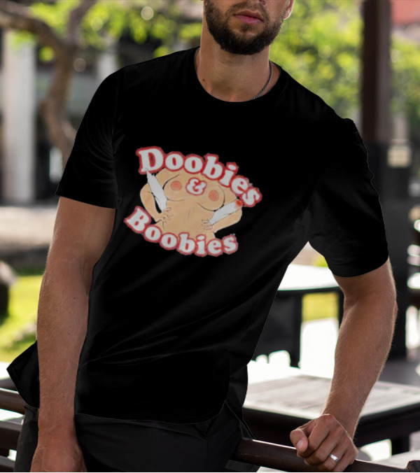 Doobies And Boobies Fun T-Shirt