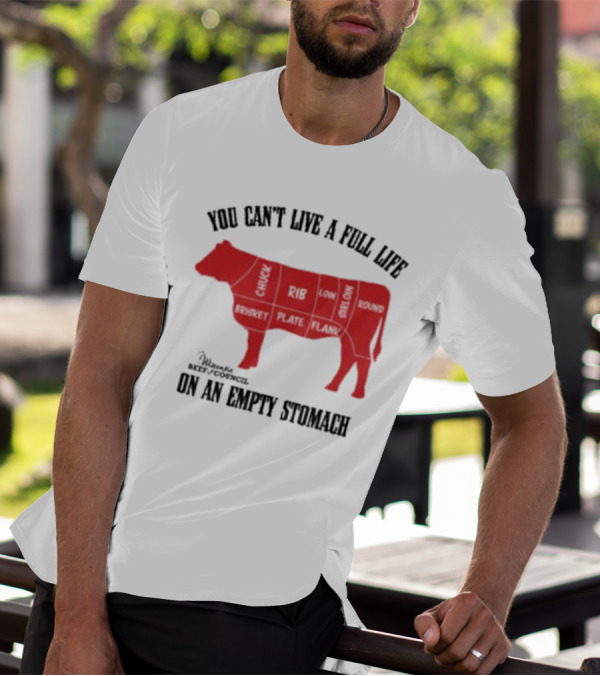 You Can't Live A Full Life On An Empty Stomach Beef Cuts Diagram T-Shirt