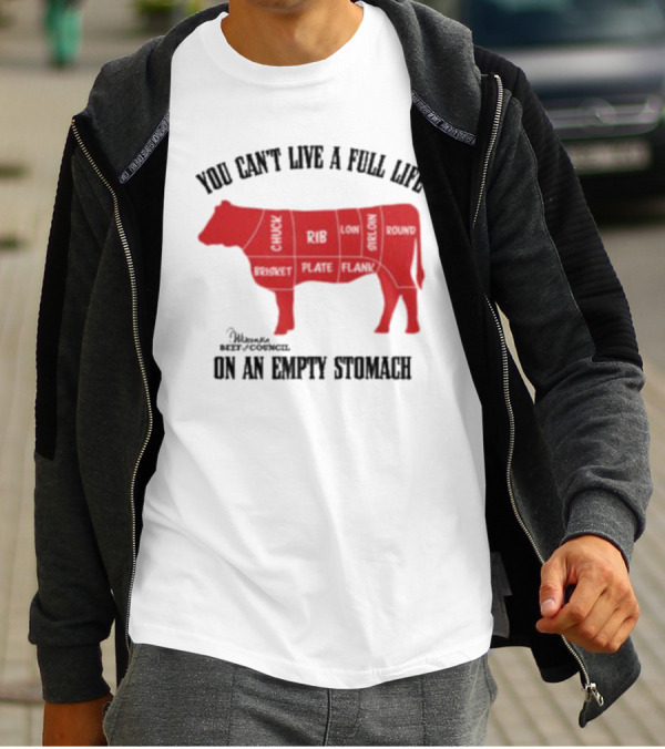 You Can't Live A Full Life On An Empty Stomach Beef Cuts Diagram T-Shirt