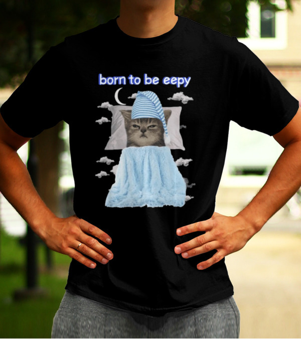 Born To Be Eepy Sleepy Cat With Striped Nightcap And Clouds T-Shirt