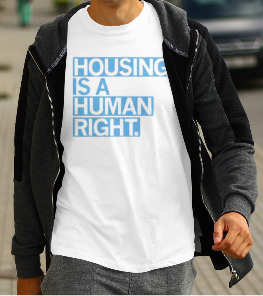 HOUSING IS A HUMAN RIGHT T-Shirt