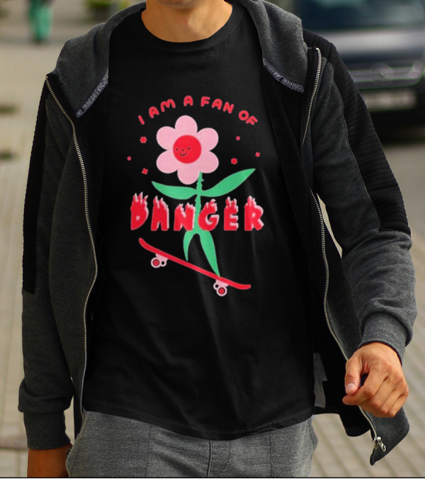 I Am A Fan Of Danger Skateboarding Flower T-Shirt