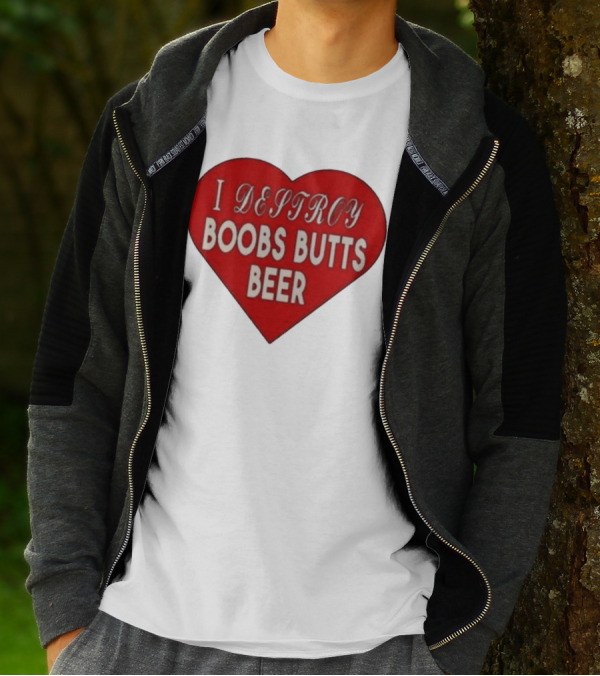 I Destroy Boobs Butts Beer Heart T-Shirt