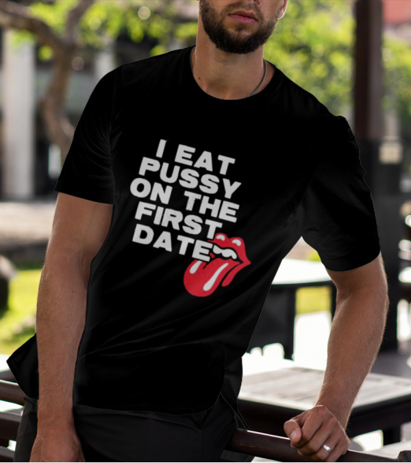 I Eat Pussy On The First Date Red Tongue T-Shirt