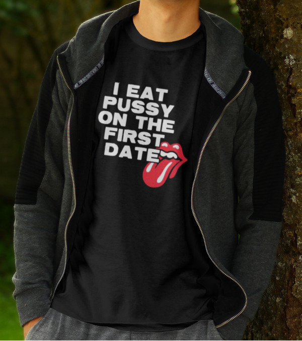 I Eat Pussy On The First Date Red Tongue T-Shirt