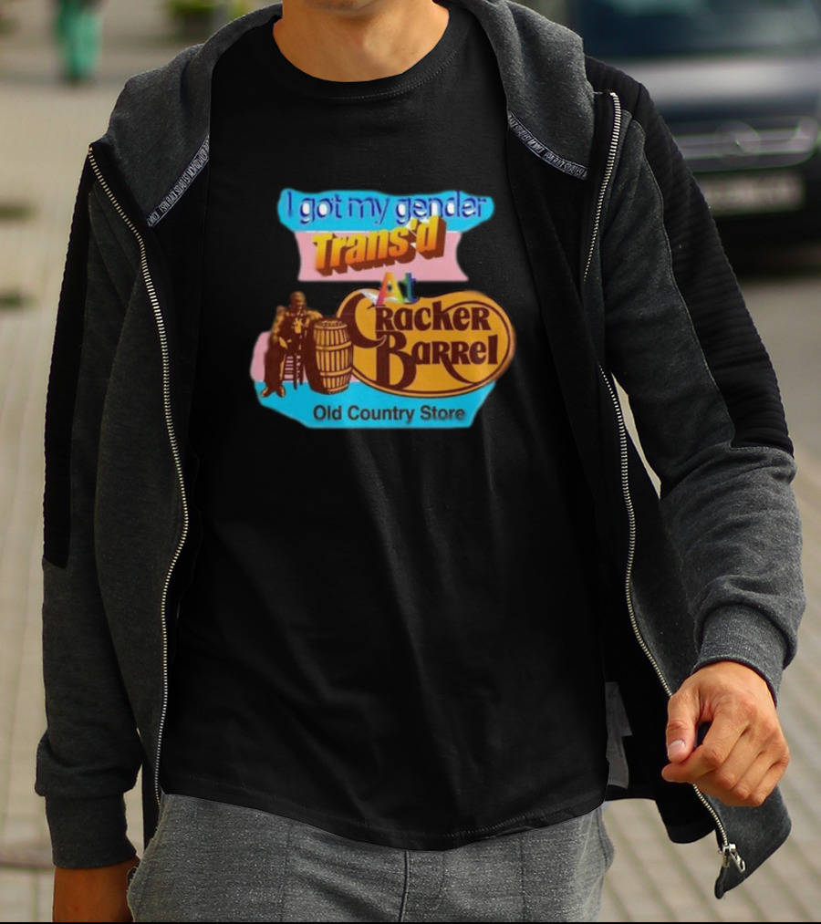 I Got My Gender Trans’d At Cracker Barrel Old Country Store T-Shirt