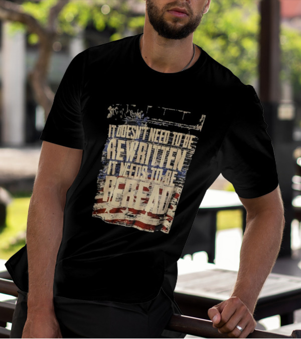 It Doesn’t Need To Be Rewritten It Needs To Be Reread Declaration Decal Background T-Shirt