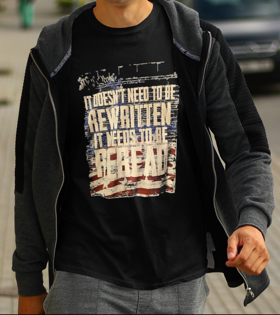 It Doesn’t Need To Be Rewritten It Needs To Be Reread Declaration Decal Background T-Shirt