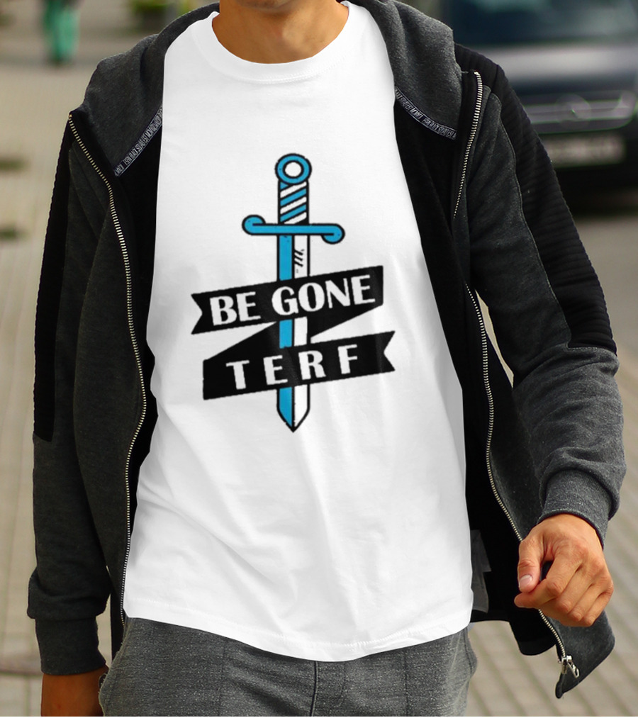 Be Gone Terf Sword Blue Banner T-Shirt