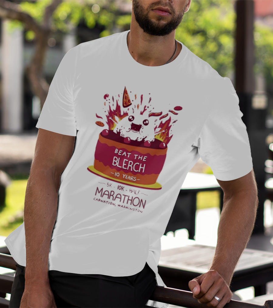 Beat The Blerch 10 Years Marathon 5K 10K Half Carnation Washington Cake Pizza Fire T-Shirt